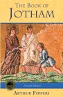 The Book of Jotham By Arthur Powers Cover Image