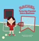 Rachel Turns Her Passion Into Business By Erica Swallow, Li Zeng (Illustrator) Cover Image