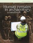 Human Remains in Archaeology: A Handbook (CBA Practical Handbook #19) By Charlotte A. Roberts Cover Image