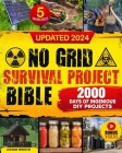 No Grid Survival Projects Bible: [10 in 1] The Definitive DIY Guide for Surviving Crises, Recessions, and Conflicts with 2000 Days of Ingenious Self-S Cover Image