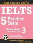 IELTS 5 Practice Tests, General Set 3: Tests No. 11-15 (High Scorer's Choice #6) By Simone Braverman, Robert Nicholson Cover Image