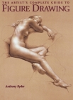 The Artist's Complete Guide to Figure Drawing: A Contemporary Perspective On the Classical Tradition Cover Image