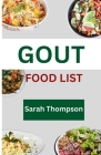 Gout Food List: A guide to simple Gout recipes for healthy living with 20+ recipes By Sarah Thompson Cover Image