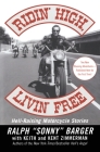 Ridin' High, Livin' Free: Hell-Raising Motorcycle Stories Cover Image