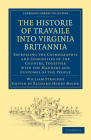 Historie of Travaile Into Virginia Britannia; Expressing the Cosmographie and Comodities of the Country, Together with the Manners and Customes of the (Cambridge Library Collection - Hakluyt First) By William Strachey, Richard Henry Major (Editor) Cover Image