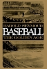 Baseball, the Golden Age By Harold Seymour, Dorothy Seymour Mills Cover Image