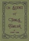 The Science of Things Familiar Cover Image