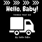 Hello Baby! Things That Go Cover Image
