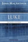 Luke: The Savior of the World (MacArthur Bible Studies) By John F. MacArthur Cover Image
