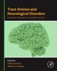 Trace Amines and Neurological Disorders: Potential Mechanisms and Risk Factors By Tahira Farooqui (Editor), Akhlaq A. Farooqui (Editor) Cover Image