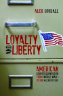 Loyalty and Liberty: American Countersubversion from World War 1 to the McCarthy Era By Alex Goodall Cover Image