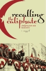 Recalling the Caliphate: Decolonisation and World Order By S. Sayyid Cover Image