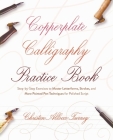 Copperplate Calligraphy Practice Book: Step-by-Step Exercises to Master Letterforms, Strokes, and More Pointed Pen Techniques for Polished Script (Hand-Lettering & Calligraphy Practice) By Christen Allocco Turney Cover Image