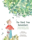 The Silent Tree Remembers: Conversation from a Tree's Perspective Cover Image