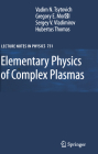 Elementary Physics of Complex Plasmas (Lecture Notes in Physics #731) By V. N. Tsytovich, Gregor Morfill, Sergey V. Vladimirov Cover Image