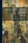 South Africa To-day: With an Account of Modern Rhodesia Cover Image