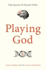 Playing God: Science, Religion and the Future of Humanity Cover Image