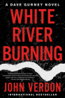White River Burning: A Dave Gurney Novel: Book 6 Cover Image