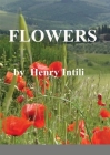 Flowers By Henry Intili Cover Image