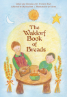 The Waldorf Book of Breads By Marsha Post (Compiled by), Winslow Eliot (Editor), Jo Valens (Illustrator) Cover Image