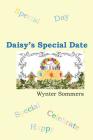 Daisy's Special Date: Daisy's Adventures Set #1, Book 3 By Wynter Sommers Cover Image