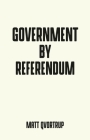 Government by Referendum (Pocket Politics) By Matt Qvortrup Cover Image