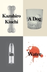 A Dog in Water By Kazuhiro Kiuchi Cover Image