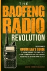 The Baofeng Radio Revolution: The Beginner Guerrilla's Guide to Break Through the Complexity, Secure Communications, and Prepare for Disaster With P Cover Image
