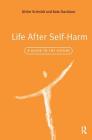 Life After Self-Harm: A Guide to the Future By Ulrike Schmidt, Kate Davidson Cover Image