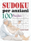 Sudoku per anziani: libro giochi e passatempi adulti, 100 sudoku per adulti facile, sudoku grande, sudoku con soluzioni, sudoku per espert By Quaderni Incantati Cover Image