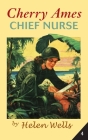 Cherry Ames, Chief Nurse (Cherry Ames Nurse Stories #4) By Helen Wells Cover Image