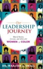 Our Leadership Journey: Shared Stories, Lessons, and Advice for Women of Color By Waajida L. Small Cover Image