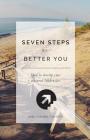 7 Steps To A Better You: How To Develop Your Natural Tendencies By John T. Cocoris Cover Image