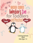 The Big Valentine's Day I Love You for Toddlers and Preschool coloring animals book kids ages 1-4: Great Gift for Boys & Girls, Ages 1,2, 3 and 4 (Col By Ava Seven Colors Cover Image