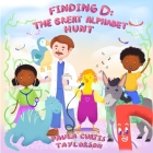 Finding D: The Great Alphabet Hunt: The Great Alphabet Hunt By Paula Curtis Taylorson, Terrie Sizemore (Editor) Cover Image