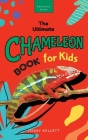 Chameleons The Ultimate Chameleon Book for Kids: 100+ Amazing Chameleon Facts, Photos, Quiz + More Cover Image
