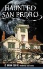 Haunted San Pedro By Brian Clune, Barry Conrad (Foreword by) Cover Image