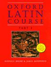 Oxford Latin Course: Part I By Maurice Balme, James Morwood Cover Image