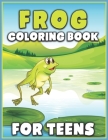 Frog Coloring Book for Teens: Unique Coloring Book Easy, Fun, Beautiful Coloring Pages for Grown-up - 40 Frog Pattern Coloring Pages By Ns Coloring House Cover Image