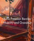 Anna Freeman Bentley: Mobility and Grandeur By Marina Cashdan, Ben Quash, Michele Robecchi Cover Image