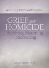 Grief After Homicide: Surviving, Mourning, Reconciling (Words of Hope and Healing) Cover Image