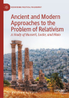 Ancient and Modern Approaches to the Problem of Relativism: A Study of Husserl, Locke, and Plato (Recovering Political Philosophy) By Matthew K. Davis Cover Image