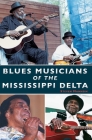Blues Musicians of the Mississippi Delta By Steven Manheim Cover Image