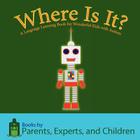 Where Is It?: A language learning book for wonderful kids with autism Cover Image