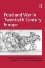 Food and War in Twentieth Century Europe By Rachel Duffett, Ina Zweiniger-Bargielowska (Editor) Cover Image
