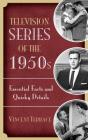 Television Series of the 1950s: Essential Facts and Quirky Details Cover Image