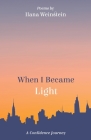 When I Became Light: A Confidence Journey By Ilana Weinstein Cover Image