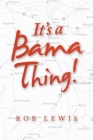 It's a Bama Thing! By Rob Lewis Cover Image