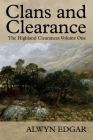 Clans and Clearance: The Highland Clearances Volume One By Alwyn Edgar Cover Image