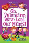 My Weird School Special: Oh, Valentine, We've Lost Our Minds! By Dan Gutman, Jim Paillot (Illustrator) Cover Image